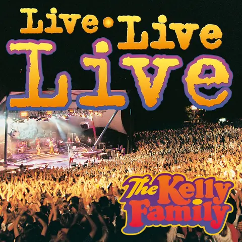 KELLY FAMILY - LIVE LIVE LIVE