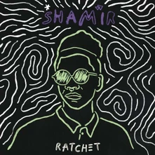 Shamir, Vinyl RATCHET