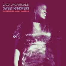 Zara McFarlane, Vinyl SWEET WHISPERS: CELEBRATING SARAH VAUGHAN