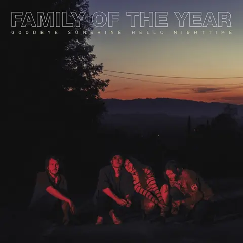 Family of the Year – CD GOODBYE SUNSHINE, HELLO NIGHTTIME