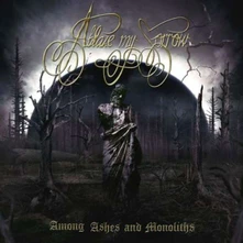 Ablaze My Sorrow, CD AMONG ASHES AND MONOLITHS