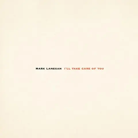 Mark Lanegan – Vinyl I'LL TAKE CARE OF YOU
