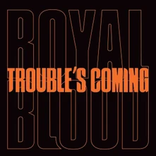 Royal Blood, Vinyl TROUBLE’S COMING
