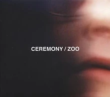 Ceremony, CD ZOO