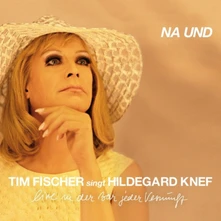 Tim Fischer, CD TIM FISCHER SINGT HILDEGARD KNEF - NA UND