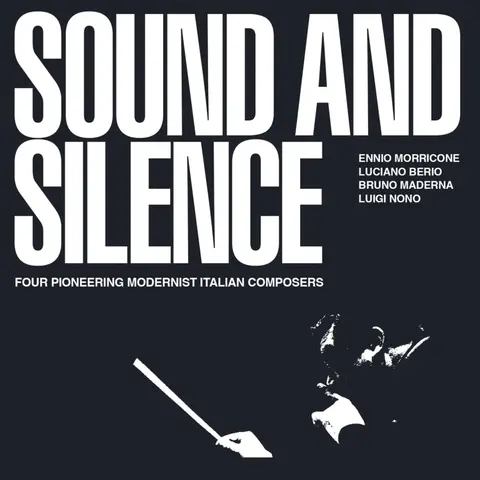 SOUND AND SILENCE - FOUR PIONEERING MODERNIST ITALIAN COMPOSERS
