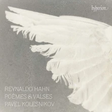 Pavel Kolesnikov, CD REYNALDO HAHN: POEMES & VALSES
