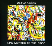 Glaxo Babies, CD NINE MONTHS TO THE DISCO