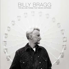 Billy Bragg, Vinyl MILLION THINGS THAT NEVER HAPPENED