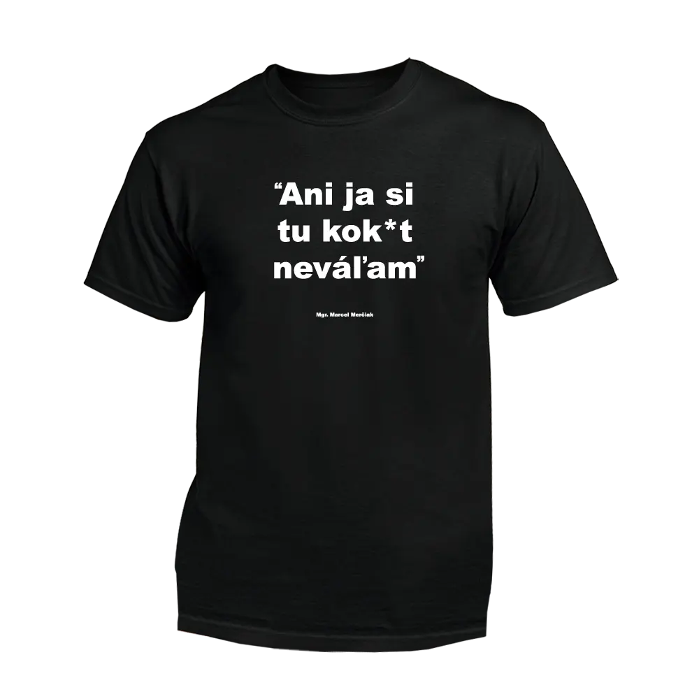 Ani ja si tu kok*t neváľam