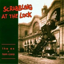 The Ex, Vinyl SCRABBLING AT THE LOCK