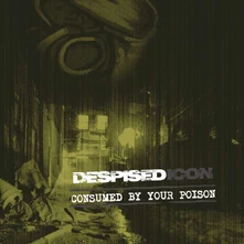 Despised Icon, Vinyl Consumed By Your Poison (Re-Issue + Bonus 2022)