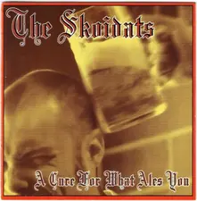 The Skoidats – A CURE FOR WHAT EVER ALES YOU (CD)