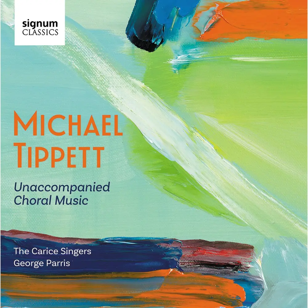 MICHAEL TIPPETT: UNACCOMPANIED CHORAL MUSIC