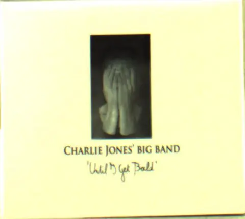 Charlie Jones' Big Band – CD UNTIL I GET BALD