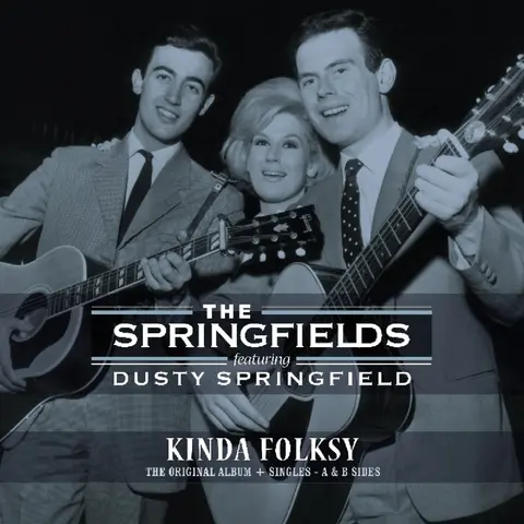 The Springfields - Kinda Folksy + Singles - A & B Sides