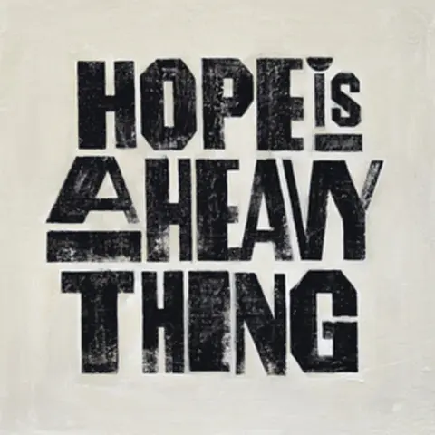 HOPE IS A HEAVY THING