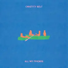 Chastity Belt – ALL MY FRIENDS (CD)