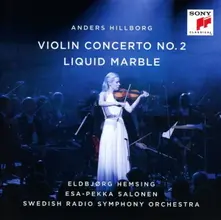 Eldbjørg Hemsing, CD Hillborg: Violin Concerto No. 2 / Liquid Marble