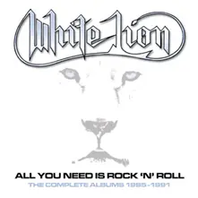 White Lion, CD ALL YOU NEED IS ROCK 'N' ROLL - THE COMPLETE ALBUMS 1985-1991