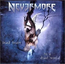 Nevermore, CD Dead Heart In a Dead World