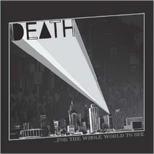Death, CD FOR THE WHOLE WORLD TO SE