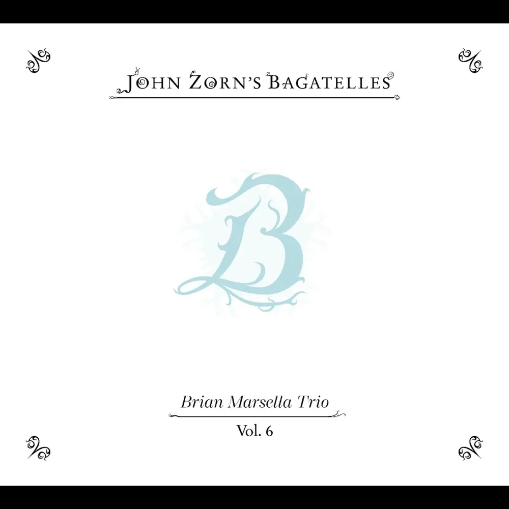 John Zorn – THE BAGATELLES VOL. 6 - BRIAN MARSELLA TRIO (CD)