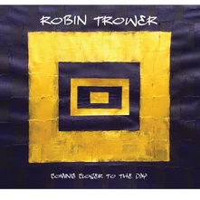 Robin Trower, CD COMING CLOSER TO THE DAY