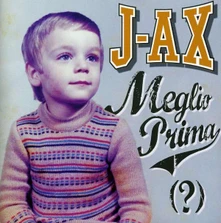 J-Ax, CD AX - MEGLIO PRIMA (?)