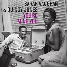 Sarah Vaughan & Quincy Jones - You're Mine You (Deluxe Edition) thumbnail