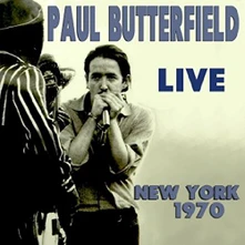 Paul Butterfield Band, CD LIVE NEW YORK 1970