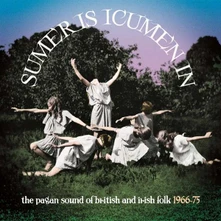 Rôzni umelci, CD SUMER IS ICUMEN IN: THE PAGAN SOUND OF BRITISH & IRISH FOLK 1966-1975