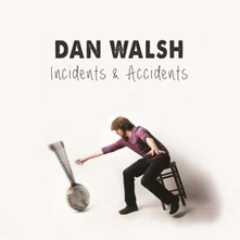 Dan Walsh, CD INCIDENTS & ACCIDENTS