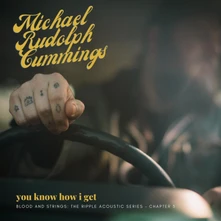 Michael Rudolph Cummings, CD YOU KNOW HOW I GET - BLOOD AND STRINGS: THE RIPPLE ACOUSTIC SERIES CH.3
