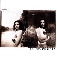 PJ Harvey, CD IS THIS DESIRE?