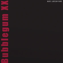 Mark Lanegan, Vinyl BUBBLEGUM