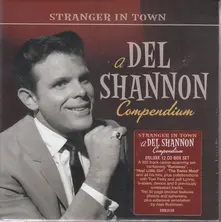 STRANGER IN TOWN: A DEL SHANNON COMPENDIUM thumbnail