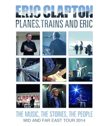 Eric Clapton, Blu-ray PLANES, TRAINS AND ERIC