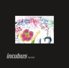 Incubus, CD HQ LIVE