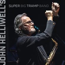 John Helliwell, CD JOHN HELLIWELL'S SUPER BIG TRAMP BAND