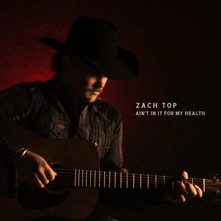Zach Top, CD AIN'T IN IT FOR MY HEALTH