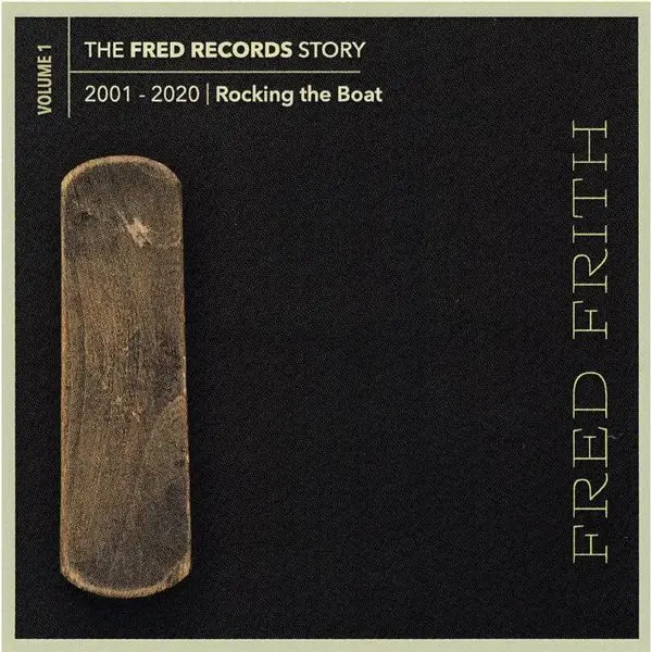 Fred Frith – FRED RECORDS STORY: VOLUME 1 ROCKING THE BOAT (CD)