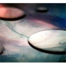 Piano Interrupted, CD UNIFIED FIELD