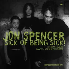 Jon Spencer, Vinyl SICK OF BEING SICK!