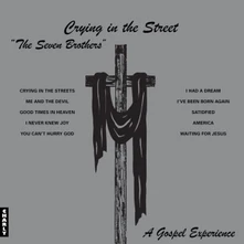 The Seven Brothers, Vinyl CRYING IN THE STREET