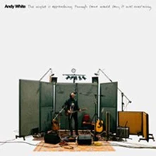 Andy White, CD THE NIGHT IS APPROACHING THOUGH SOME WOULD SAY IT WAS MORNING