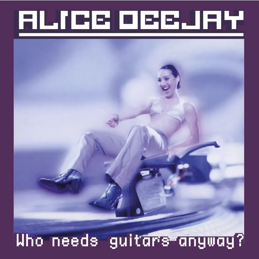Alice Deejay – Who Needs Guitars Anyway? (Vinyl)