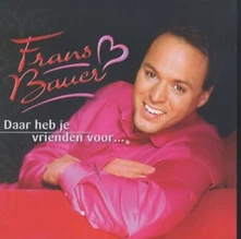 Frans Bauer, CD DAAR HEB JE VRIENDEN VOOR...