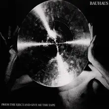 Bauhaus – PRESS THE EJECT & GIVE ME THE TAPE (CD)