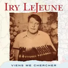 Iry LeJeune, CD VIENS ME CHERCHER